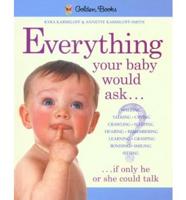 Everything Your Baby Would Ask, If Only He or She Could Talk
