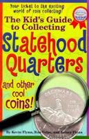 The Kid's Guide to Collecting Statehood Quarters and Other Cool Coins!