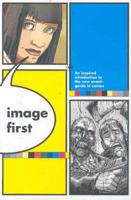 Image First : An Inspired Introduction to the New Avant-Garde in Comics. Vol. 1