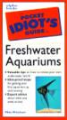 The Pocket Idiot's Guide to Freshwater Aquariums
