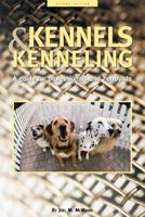 Kennels & Kenneling: A Guide for Professionals and Hobbyists