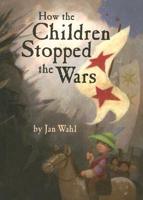 How the Children Stopped the Wars