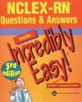 NCLEX-RN Questions & Answers Made Incredibly Easy!