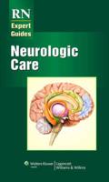 RN Expert Guides. Neurologic Care