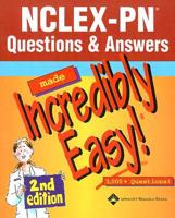 NCLEX-PN Questions & Answers Made Incredibly Easy!