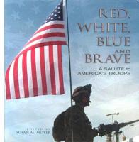 Red, White, Blue and Brave: A Salute to America&#39;s Troops