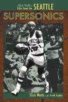 Slick Watts&#39;s Tales from the Seattle Supersonics