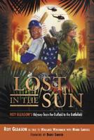 Lost in the Sun: Roy Gleason&#39;s Odyssey from the Outfield to the Battlefield