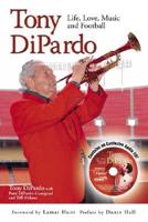 Tony Dipardo: Life, Love, Music and Football [With CD]