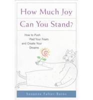 How Much Joy Can You Stand?