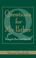 Questions for My Father: Finding the Man Behind Your Dad