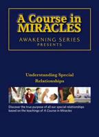 A Course in Miracles - Understanding Special Relationships DVD