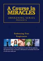 A Course in Miracles - Embracing True Forgiveness DVD