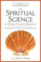 The Spiritual Science of Emma Curtis Hopkins
