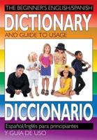 The Beginner's English-Spanish Dictionary and Guide to Usage