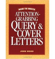 How to Write Attention-Grabbing Query & Cover Letters