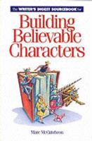 The Writer's Digest Sourcebook for Building Believable Characters