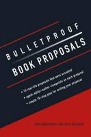 Bulletproof Book Proposals