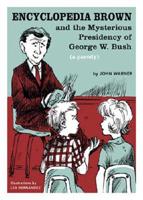 Encyclopedia Brown And the Mysterious Presidency of George W. Bush