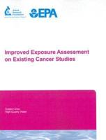 Improved Exposure Assessment on Existing Cancer Studies