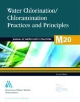 M20 Water Chlorination and Chloramination Practices and Principles, Second Edition