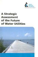 A Strategic Assessment of the Future of Water Utilities
