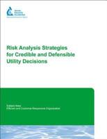 Risk Analysis Strategies for Credible and Defensible Utility Decisions