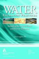 Water Filtration Practices: Including Slow Sand Filters and Precoat Filtration