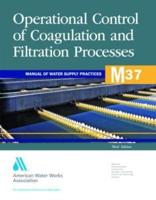 M37 Operational Control of Coagulation and Filtration Processes, Third Edition
