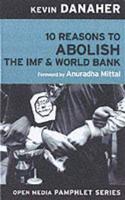 10 Reasons to Abolish the IMF & World Bank