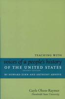 Teaching With Voices of a People's History of the United States by Howard Zinn and Anthony Arnove