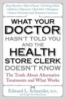 What Your Doctor Hasn't Told You and the Health-Store Clerk Doesn't Know