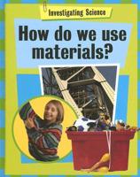 How Do We Use Materials?