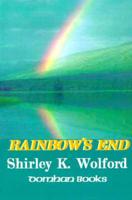 Rainbow&#39;s End: A Tale of the Gold Rush