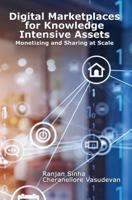 Digital Marketplaces Unleashed: Mastering Knowledge Intensive Assets