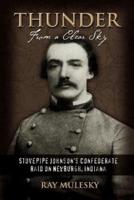 Thunder from a Clear Sky:Stovepipe Johnson's Confederate Raid on Newburgh, Indiana
