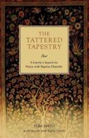 The Tattered Tapestry:A Family's Search for Peace with Bipolar Disorder