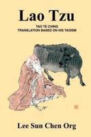 Lao Tzu: Tao Te Ching Translation Based on His Taoism