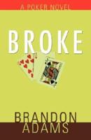 Broke: A Poker Novel