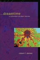 Dreamtime:A Collection of Short Stories