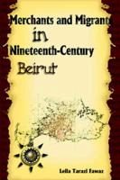 Merchants and Migrants in Nineteenth-century Beirut