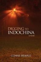 Digging to Indochina:A Novel