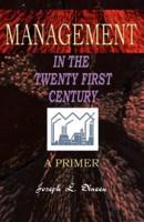 Management in the Twenty First Century: A Primer