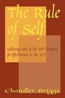 The Rule of Self: Utilizing Tools of the 20th Century for Effectiveness in the 21st