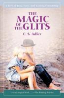The Magic of the Glits:A Tale of Loss, Love, and Lasting Friendship