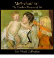 Motherhood: The Cleveland Museum of Art Calendar. 2001