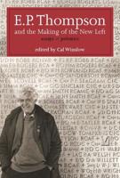 E.P. Thompson and the Making of the New Left