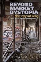 Beyond Market Dystopia: New Ways of Living