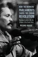 How the Workers' Parliaments Saved the Cuban Revolution