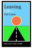 Leaving Life in the Fat Lane